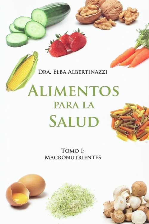 Alimentos para la Salud Tomo I. Macronutrientes